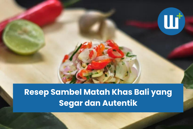 Resep Sambel Matah Khas Bali yang Segar dan Autentik